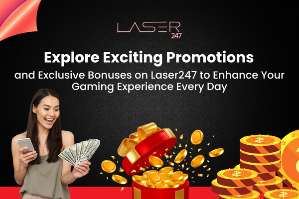 Explore Exciting Promotions and Exclusive Bonuses On Laser247 to Enhance Your Gaming Experience Every Day