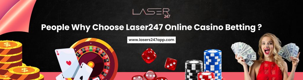 Why Choose Laser247 Online Casino