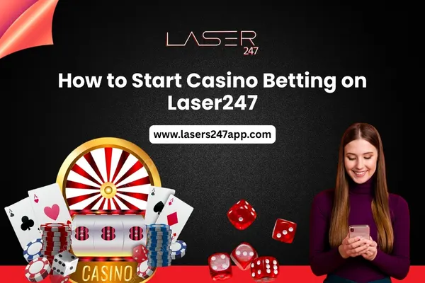 How to Start Casino Betting on Laser247​