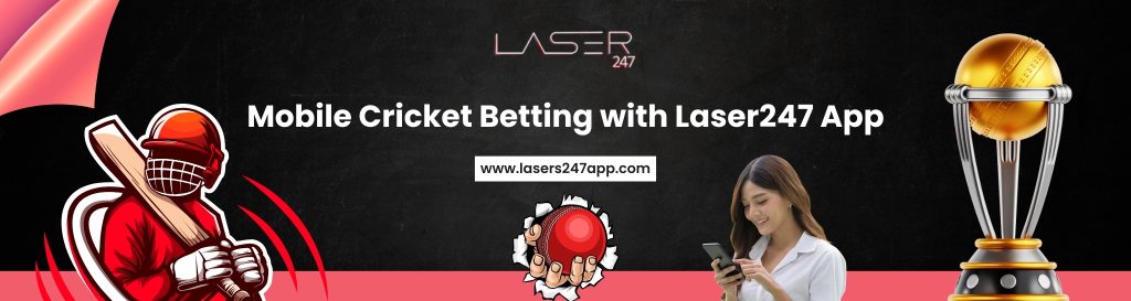 Mobile Cricket Betting with Laser247 App