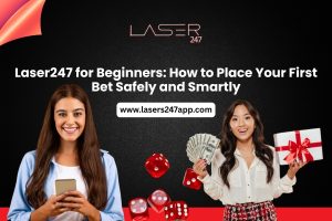 Laser247 for Beginners: How to Place Your First Bet Safely and Smartly