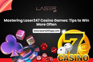 Mastering Laser247 Casino Games: Tips to Win More Often