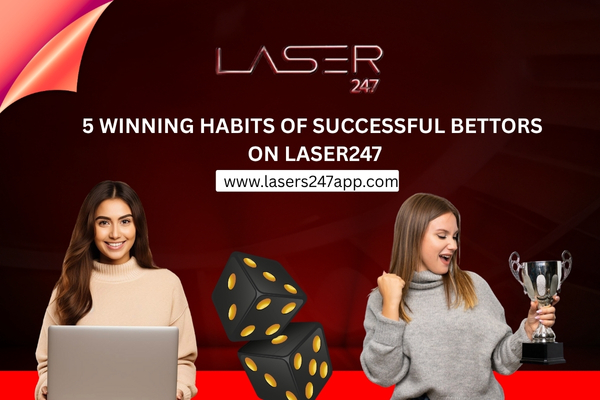 You are currently viewing 5 Habits of Successful Bettors on Laser247 You Can Learn From