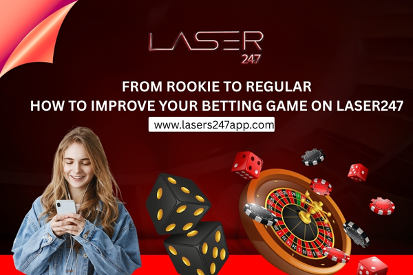 You are currently viewing From Rookie to Regular — How to Improve Your Betting Game on Laser247